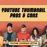 Free YouTube Thumbnail Apps – Pros & Cons: Enhance Your Videos with Eye-Catching Thumbnails