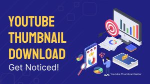 Read more about the article YouTube Thumbnail Download – Get Noticed!